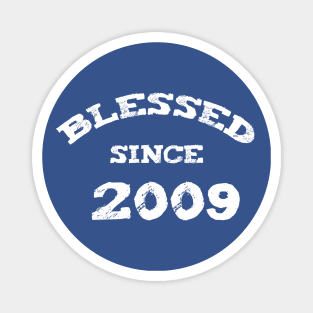 Blessed Since 2009 Cool Blessed Christian Birthday Magnet